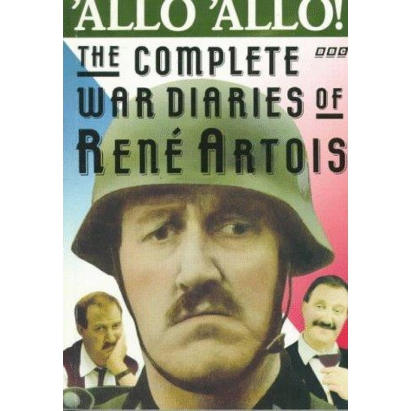 ‘Allo, ‘Allo!The Complete War Diaries of Rene Artois : Based on the BBC Television Series by Jeremy Lloyd and David Croft